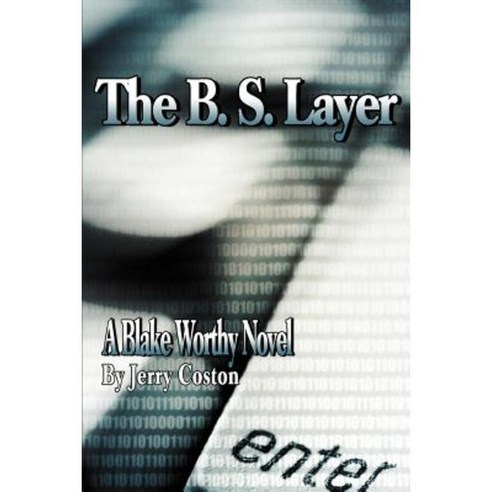 The B. S. Layer: A Blake Worthy Novel Paperback, iUniverse