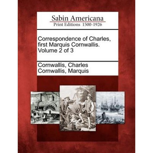 Correspondence of Charles First Marquis Cornwallis. Volume 2 of 3 Paperback, Gale Ecco, Sabin Americana