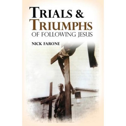 Trials and Triumphs of Following Jesus Paperback, Dorrance Publishing Co.