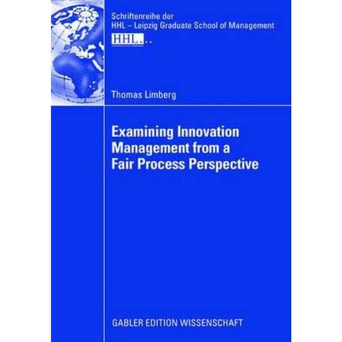 Examining Innovation Management from a Fair Process Perspective Paperback, Gabler Verlag