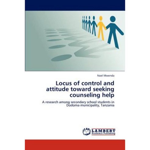 Locus of Control and Attitude Toward Seeking Counseling Help Paperback, LAP Lambert Academic Publishing