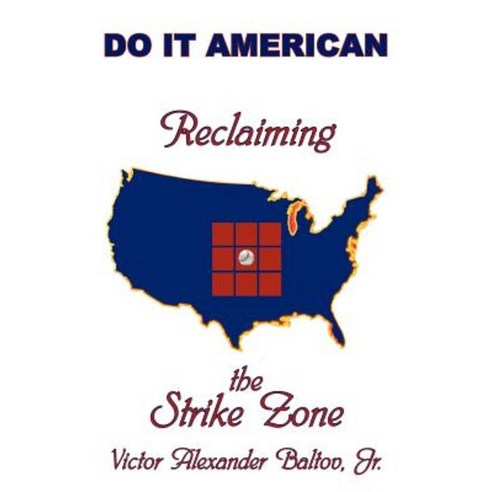 Reclaiming the Strike Zone: Do It American Paperback, Authorhouse