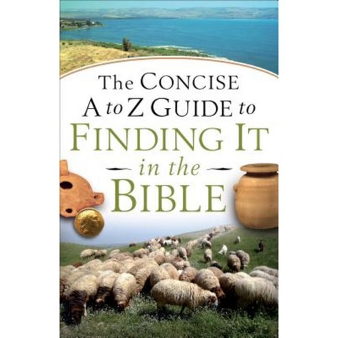 The Concise A to Z Guide to Finding It in the Bible Paperback, Baker Books