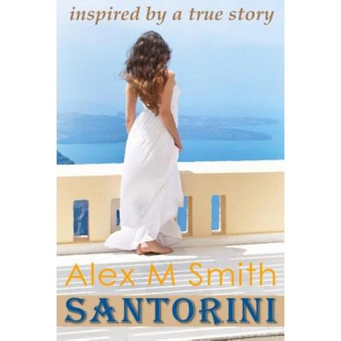 Santorini: Inspired by a True Story Paperback, Createspace Independent Publishing Platform