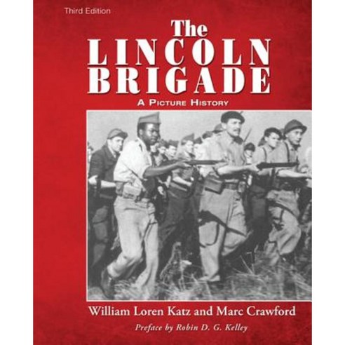 The Lincoln Brigade: A Picture History Paperback, Wipf & Stock Publishers