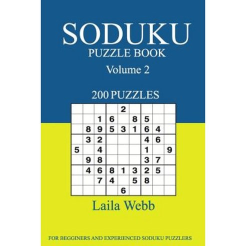Soduku Puzzle Book: [2017 Edition] 200 Puzzles Volume 2 Paperback, Createspace Independent Publishing Platform