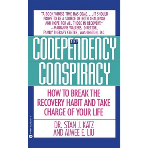 Codependency Conspiracy: How to Break the Recovery Habit and Take Charge Ofyour Life Paperback, Warner Books