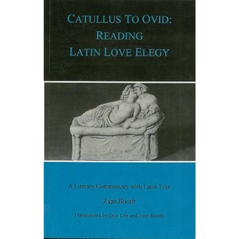 Catullus to Ovid: Reading Latin Love Elegy Paperback, Bloomsbury Publishing PLC