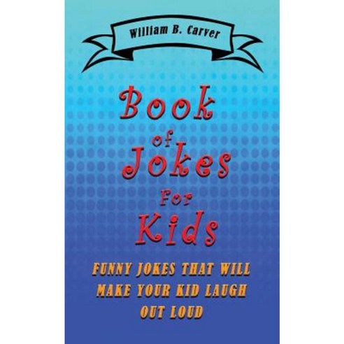 Book of Jokes for Kids: Funny Jokes That Will Make You and Your Kids Laugh Paperback, Createspace Independent Publishing Platform