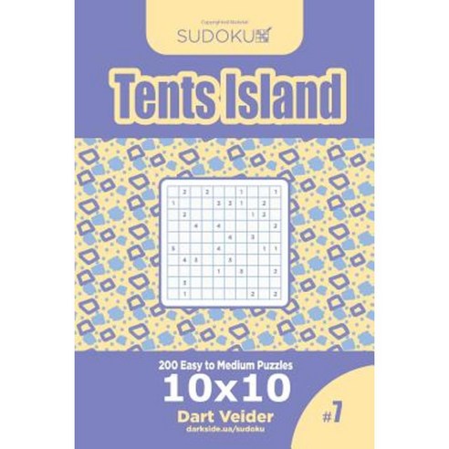 Sudoku Tents Island - 200 Easy to Medium Puzzles 10x10 (Volume 7) Paperback, Createspace Independent Publishing Platform
