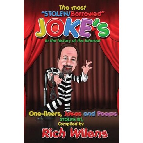 The Most Stolen/Borrowed Jokes in the History of the Internet: One Liners Jokes and Poems Paperback, Createspace