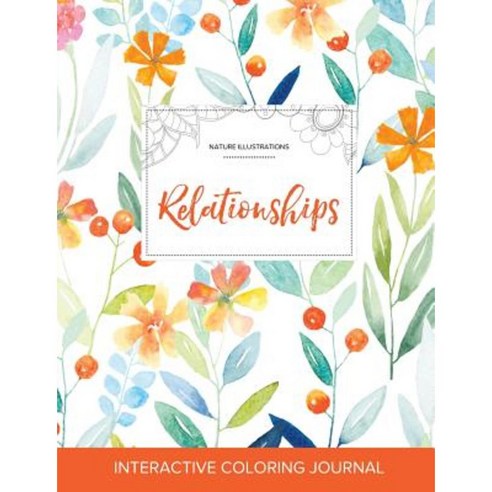 Adult Coloring Journal: Relationships (Nature Illustrations Springtime Floral) Paperback, Adult Coloring Journal Press