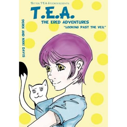 T.E.A. the Ered Adventures Looking Beyond the Veil: Looking Beyond the Veil Paperback, Createspace Independent Publishing Platform