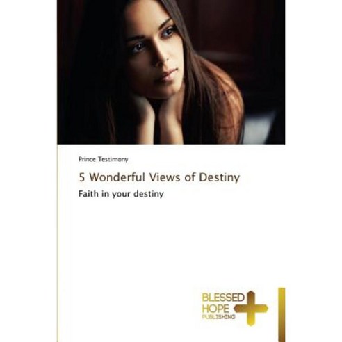 5 Wonderful Views of Destiny Paperback, Blessed Hope Publishing