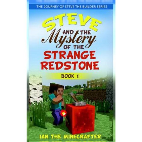 Steve and the Mystery of the Strange Redstone Paperback, Createspace Independent Publishing Platform