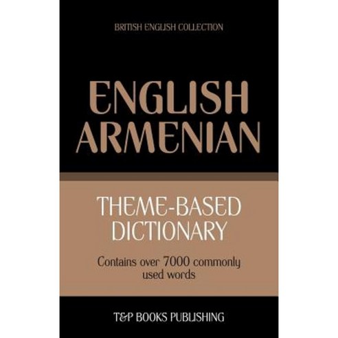 Theme-Based Dictionary British English-Armenian - 7000 Words Paperback, T&p Books