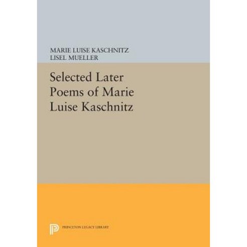 Selected Later Poems of Marie Luise Kaschnitz Paperback, Princeton University Press