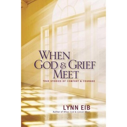 When God & Grief Meet: True Stories of Comfort and Courage Paperback, Tyndale Momentum
