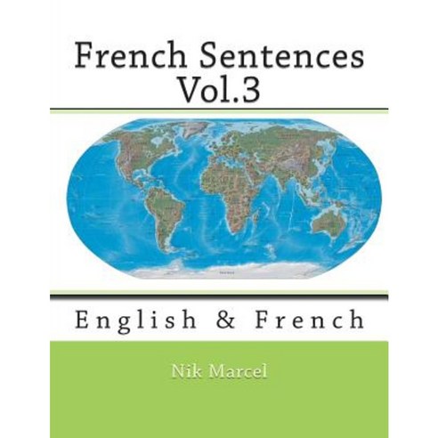 French Sentences Vol.3: English & French Paperback, Createspace Independent Publishing Platform
