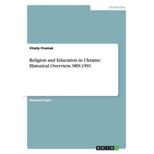 Religion and Education in Ukraine: Historical Overview 989-1991 Paperback, Grin Publishing