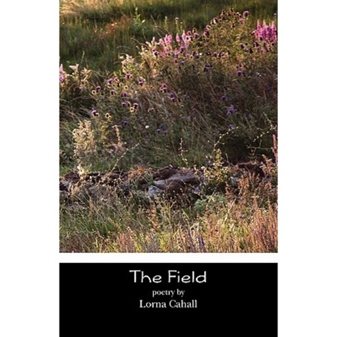 The Field: Poetry and Pilgrimage Paperback, Createspace