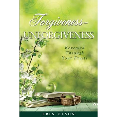 Forgiveness - Unforgiveness Paperback, Xulon Press