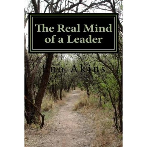 The Real Mind of a Leader Paperback, Createspace Independent Publishing Platform
