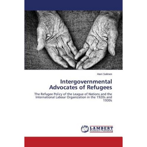 Intergovernmental Advocates of Refugees Paperback, LAP Lambert Academic Publishing