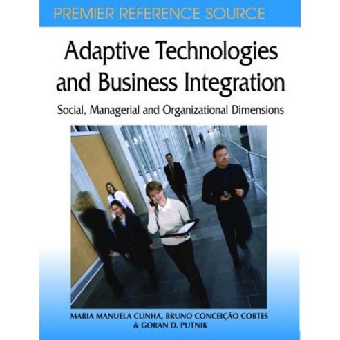 Adaptive Technologies and Business Integration: Social Managerial and Organizational Dimensions Hardcover, Idea Group Reference