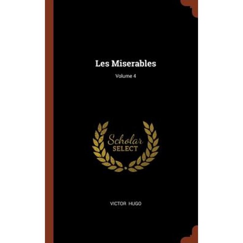 Les Miserables; Volume 4 Hardcover, Pinnacle Press