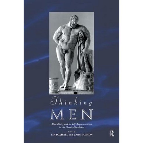 Thinking Men: Masculinity and Its Self-Representation in the Classical ...