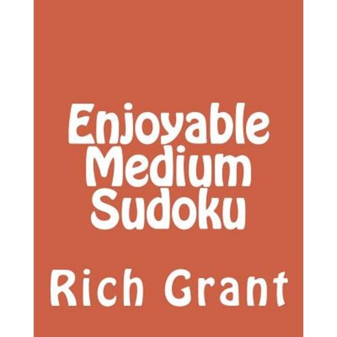 Enjoyable Medium Sudoku: A Collection of Large Print Sudoku Puzzles Paperback, Createspace