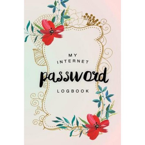 Password Book: My Password Logbook Password Keeper Online Organizer Floral Design Paperback, Createspace Independent Publishing Platform