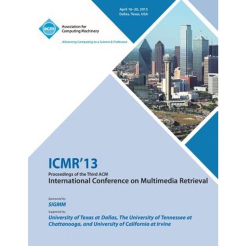 Icmr 13 Proceedings of the Third ACM International Conference on Multimedia Retrieval Paperback