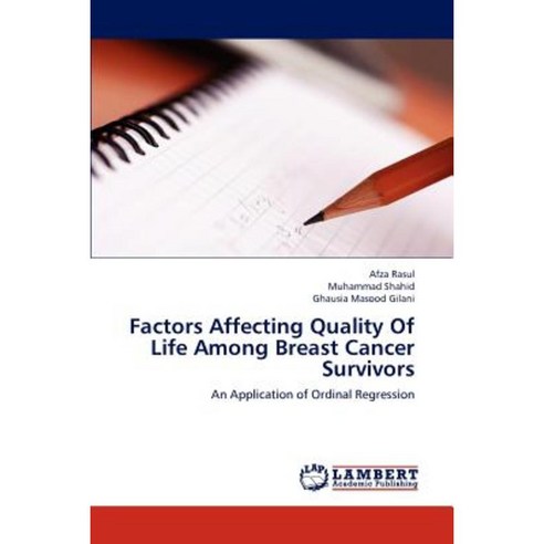 Factors Affecting Quality of Life Among Breast Cancer Survivors Paperback, LAP Lambert Academic Publishing