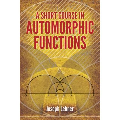 A Short Course in Automorphic Functions Paperback, Dover Publications