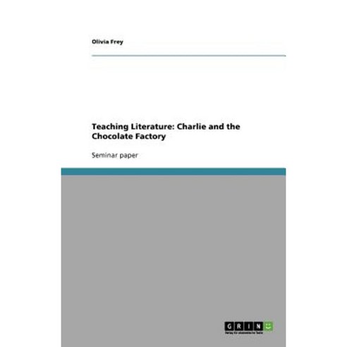 Teaching Literature: Charlie and the Chocolate Factory Paperback, Grin Publishing