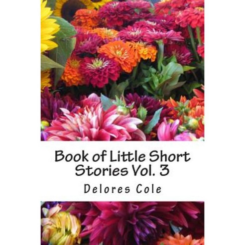Book of Little Short Stories Vol. 3 Paperback, Createspace Independent Publishing Platform