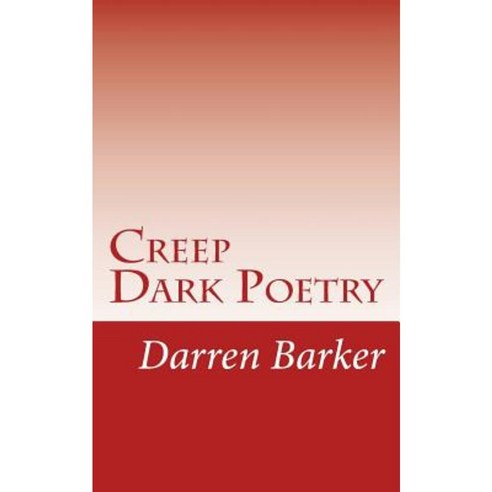 Creep: More Dark Poetry Paperback, Createspace Independent Publishing Platform