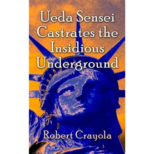 Ueda Sensei Castrates the Insidious Underground Paperback, Createspace Independent Publishing Platform