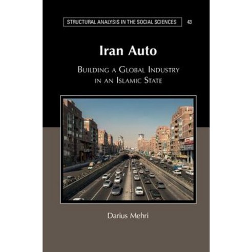 Iran Auto: Building a Global Industry in an Islamic State Hardcover, Cambridge University Press