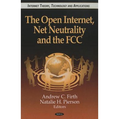 The Open Internet Net Neutrality and the FCC Hardcover, Nova Science Publishers