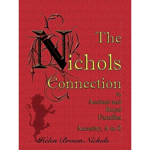 The Nichols Connection to Ancient and Royal Families Ancestry A to Z Paperback, Heritage Books
