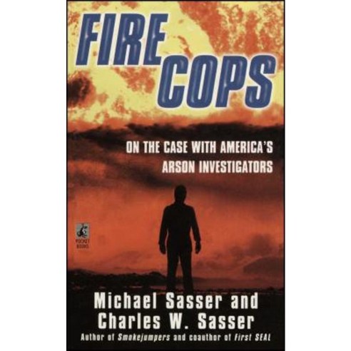 Fire Cops: On the Case with America''s Arson Investigators Paperback, Gallery Books