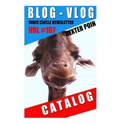 Blog Vlog Catalog! Vol #107 - Inner Circle Newsletter Paperback, Createspace Independent Publishing Platform