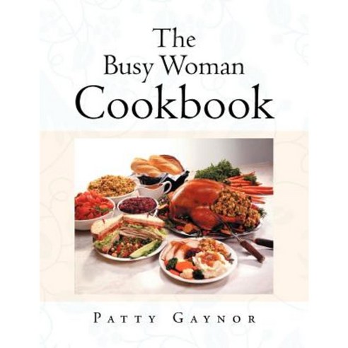 The Busy Woman Cookbook Paperback, Trafford Publishing