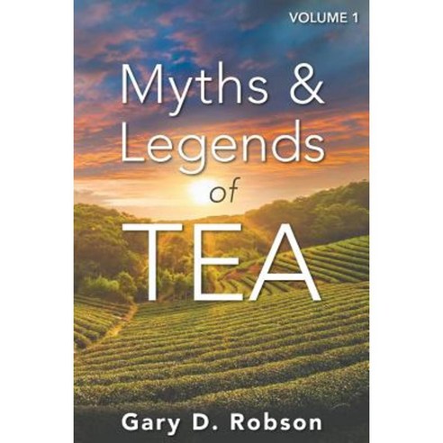 Myths & Legends of Tea Volume 1 Paperback, Proseyr Publishing