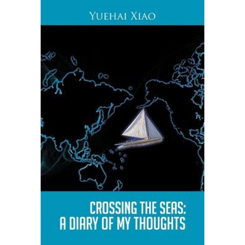 Crossing the Seas: A Diary of My Thoughts Paperback, Authorhouse