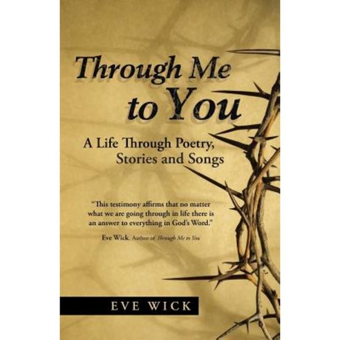Through Me to You: A Life Through Poetry Stories and Songs Paperback, WestBow Press