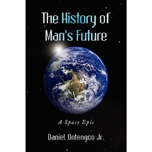The History of Man''s Future Paperback, Xlibris Corporation